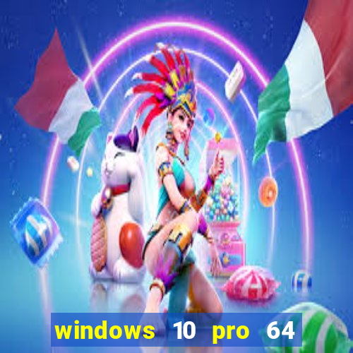 windows 10 pro 64 bits iso